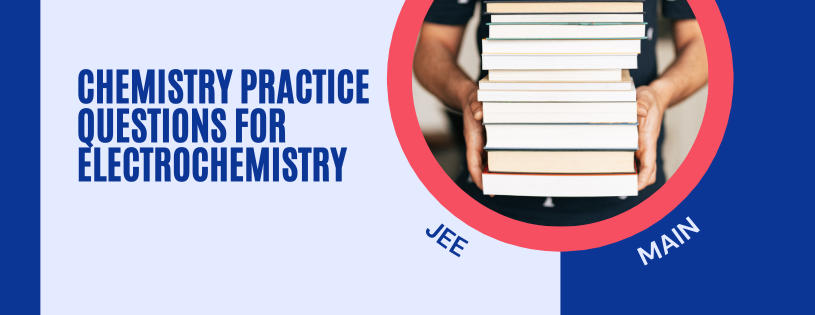 Chemistry Practice Questions for Electrochemistry